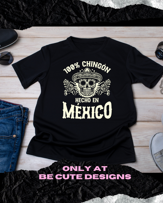 100% Chingon Hecho en México / Mexican Shirt